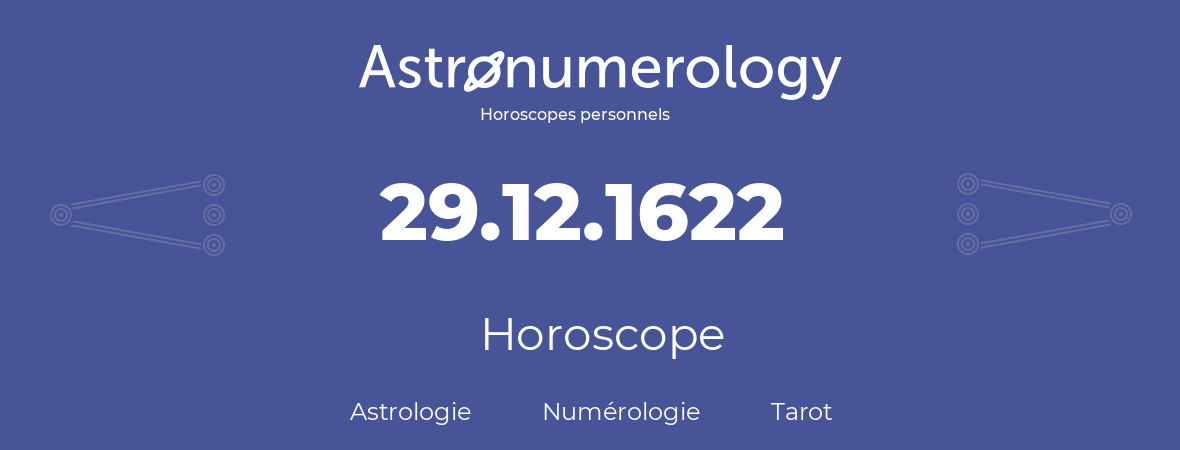 Horoscope pour anniversaire (jour de naissance): 29.12.1622 (29 Décembre 1622)