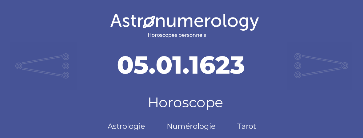 Horoscope pour anniversaire (jour de naissance): 05.01.1623 (05 Janvier 1623)