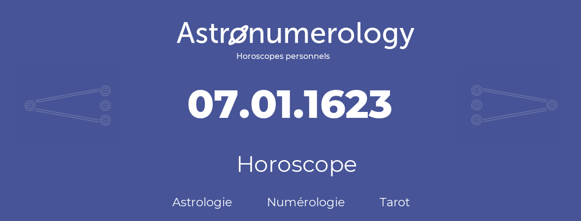 Horoscope pour anniversaire (jour de naissance): 07.01.1623 (7 Janvier 1623)