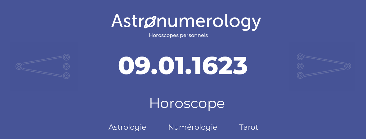 Horoscope pour anniversaire (jour de naissance): 09.01.1623 (09 Janvier 1623)