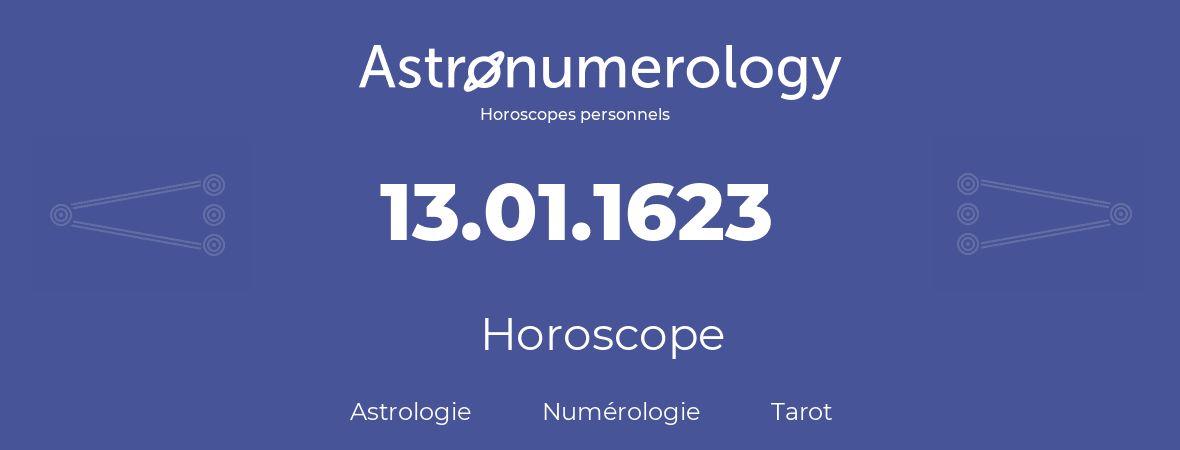 Horoscope pour anniversaire (jour de naissance): 13.01.1623 (13 Janvier 1623)