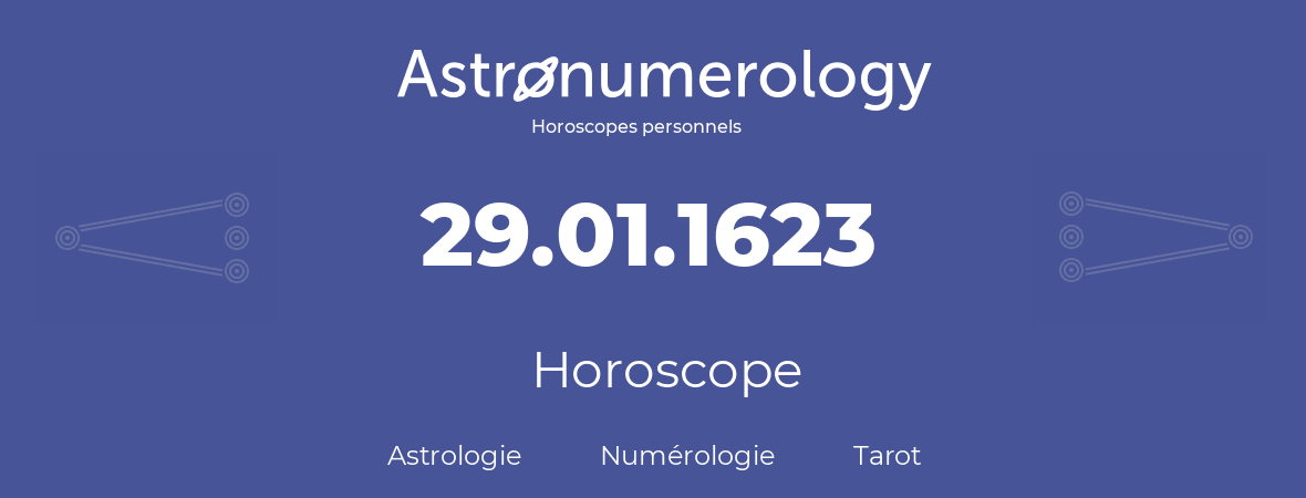 Horoscope pour anniversaire (jour de naissance): 29.01.1623 (29 Janvier 1623)