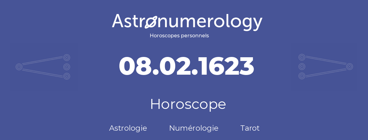 Horoscope pour anniversaire (jour de naissance): 08.02.1623 (08 Février 1623)