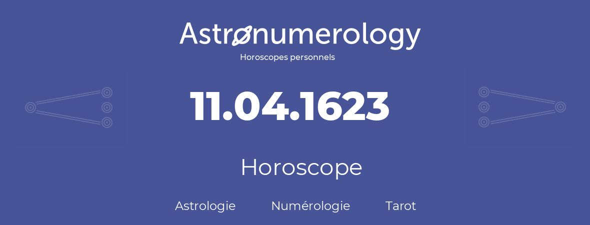 Horoscope pour anniversaire (jour de naissance): 11.04.1623 (11 Avril 1623)