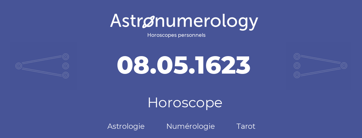 Horoscope pour anniversaire (jour de naissance): 08.05.1623 (8 Mai 1623)