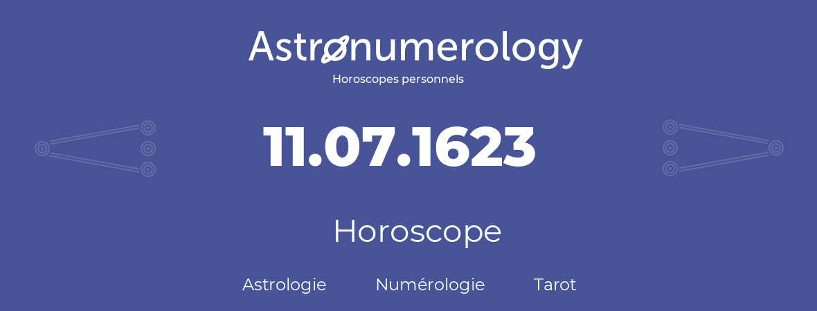 Horoscope pour anniversaire (jour de naissance): 11.07.1623 (11 Juillet 1623)