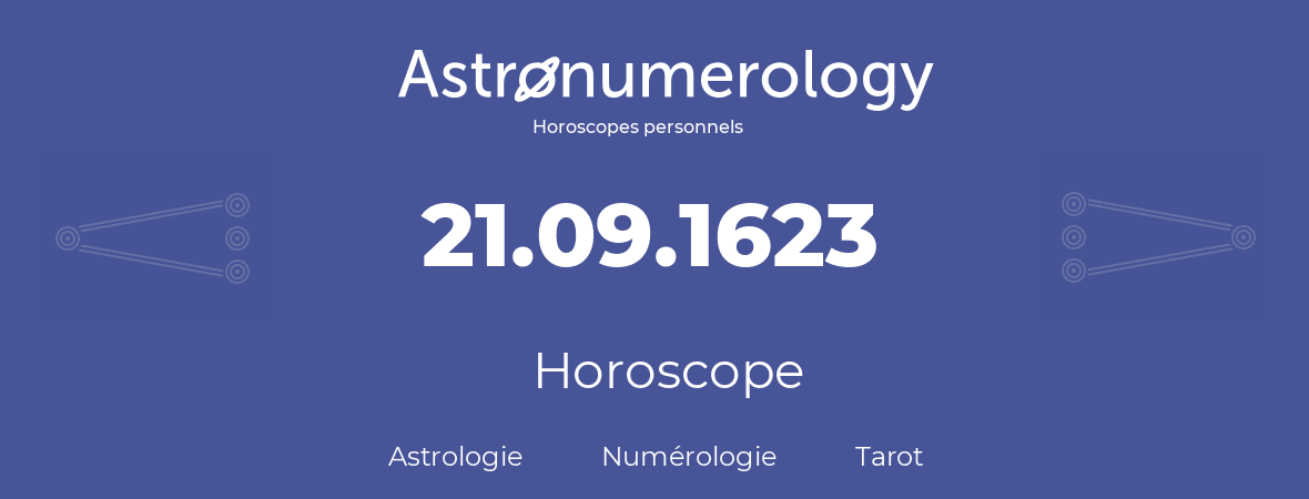 Horoscope pour anniversaire (jour de naissance): 21.09.1623 (21 Septembre 1623)