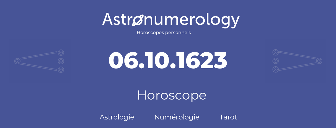 Horoscope pour anniversaire (jour de naissance): 06.10.1623 (06 Octobre 1623)