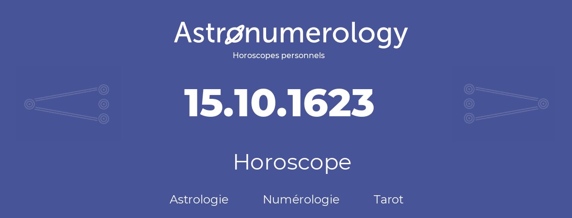 Horoscope pour anniversaire (jour de naissance): 15.10.1623 (15 Octobre 1623)