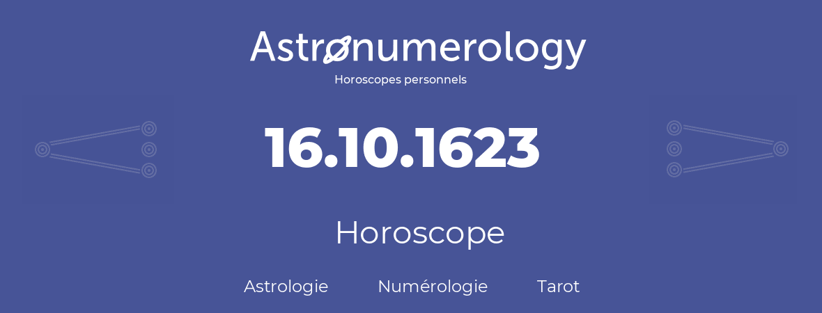 Horoscope pour anniversaire (jour de naissance): 16.10.1623 (16 Octobre 1623)