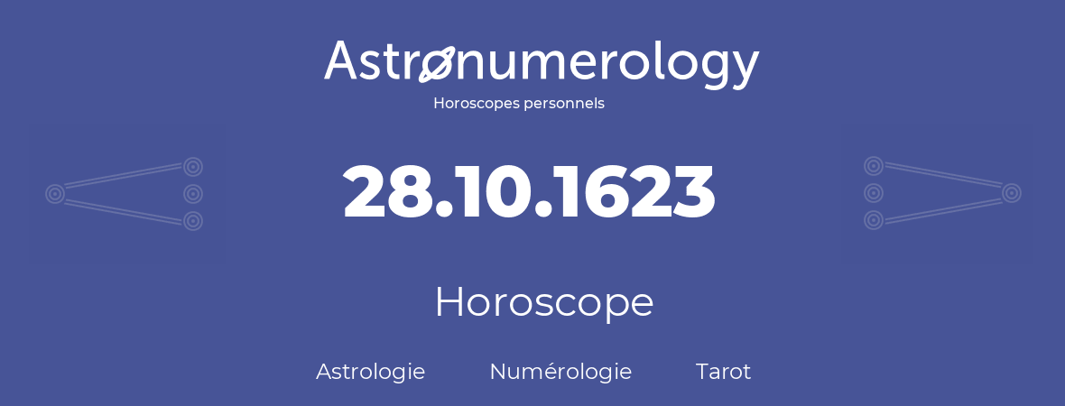 Horoscope pour anniversaire (jour de naissance): 28.10.1623 (28 Octobre 1623)