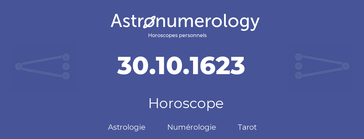 Horoscope pour anniversaire (jour de naissance): 30.10.1623 (30 Octobre 1623)