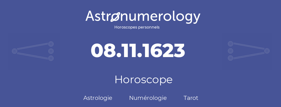 Horoscope pour anniversaire (jour de naissance): 08.11.1623 (8 Novembre 1623)