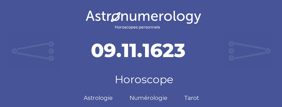Horoscope pour anniversaire (jour de naissance): 09.11.1623 (9 Novembre 1623)