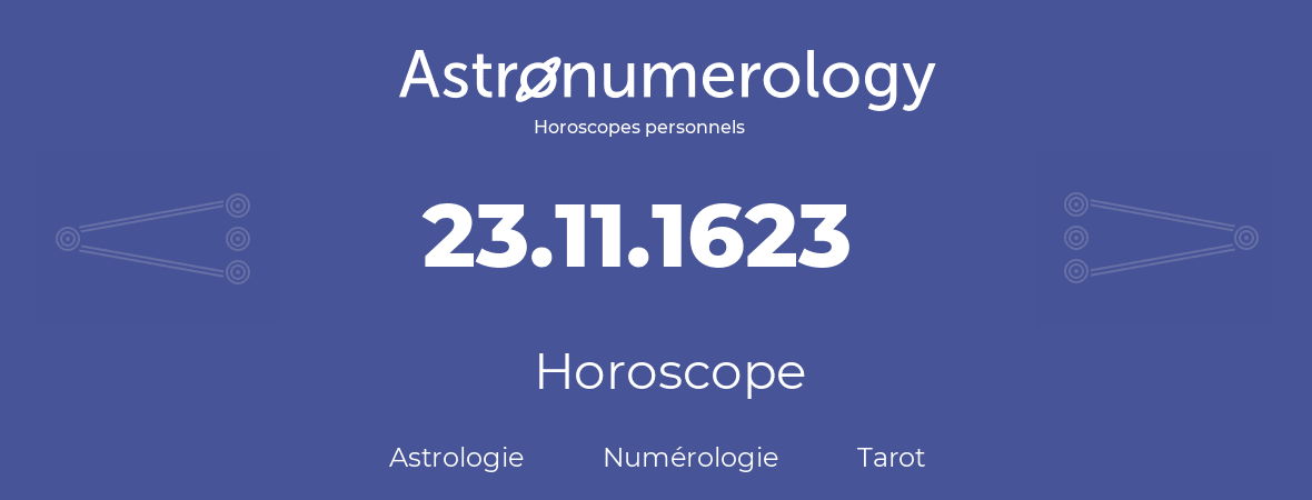 Horoscope pour anniversaire (jour de naissance): 23.11.1623 (23 Novembre 1623)