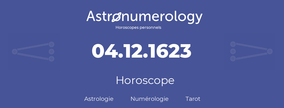 Horoscope pour anniversaire (jour de naissance): 04.12.1623 (04 Décembre 1623)