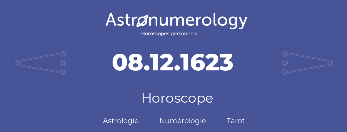 Horoscope pour anniversaire (jour de naissance): 08.12.1623 (08 Décembre 1623)