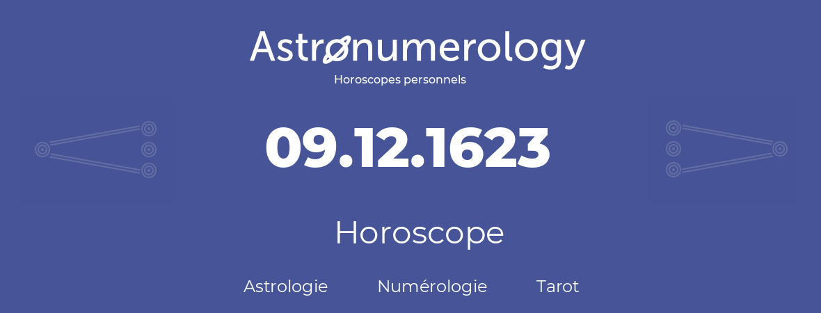 Horoscope pour anniversaire (jour de naissance): 09.12.1623 (9 Décembre 1623)