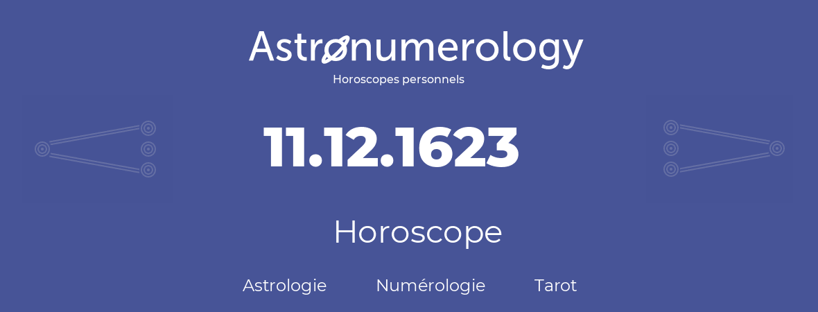 Horoscope pour anniversaire (jour de naissance): 11.12.1623 (11 Décembre 1623)