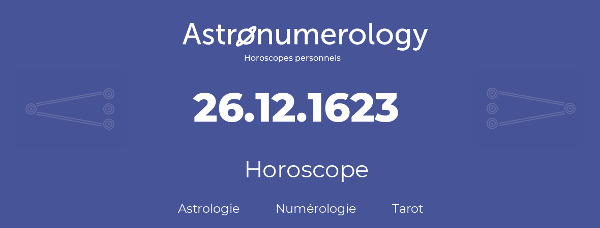 Horoscope pour anniversaire (jour de naissance): 26.12.1623 (26 Décembre 1623)