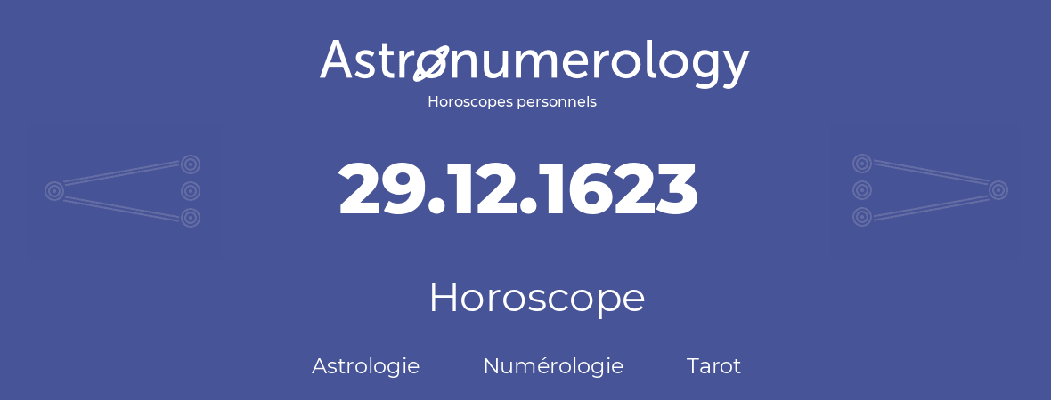 Horoscope pour anniversaire (jour de naissance): 29.12.1623 (29 Décembre 1623)