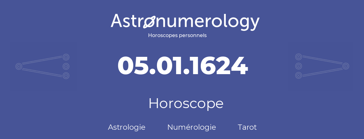 Horoscope pour anniversaire (jour de naissance): 05.01.1624 (05 Janvier 1624)