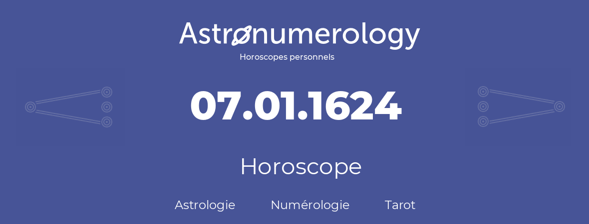 Horoscope pour anniversaire (jour de naissance): 07.01.1624 (07 Janvier 1624)