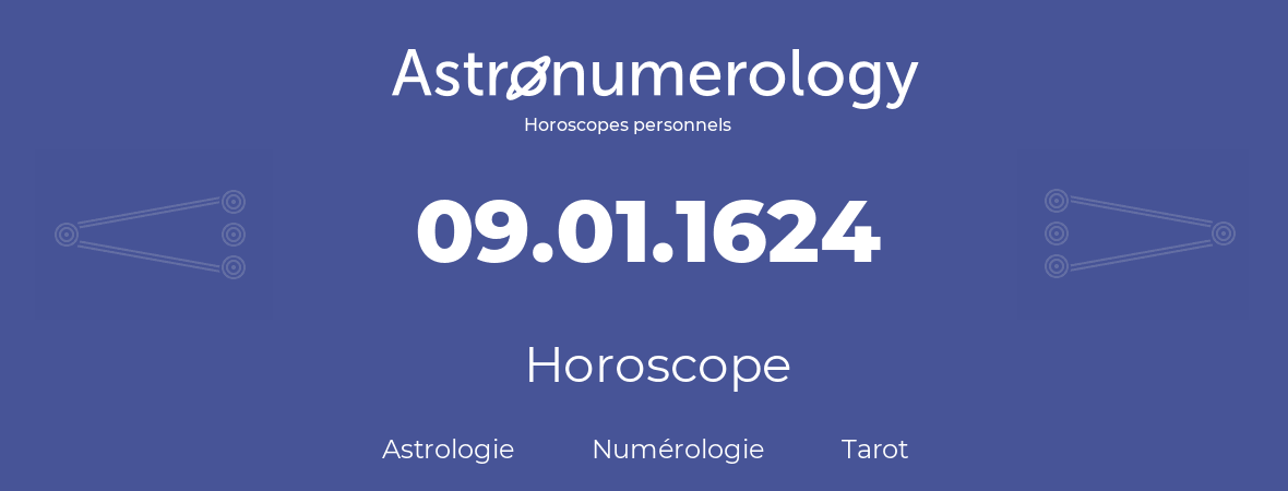 Horoscope pour anniversaire (jour de naissance): 09.01.1624 (09 Janvier 1624)