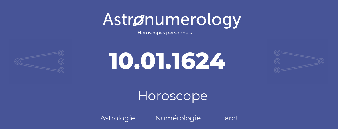 Horoscope pour anniversaire (jour de naissance): 10.01.1624 (10 Janvier 1624)