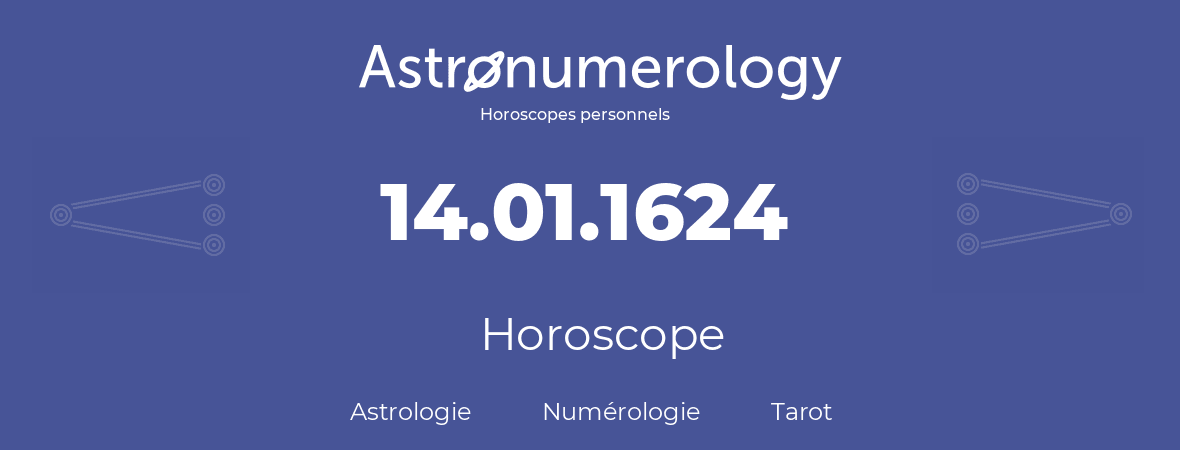 Horoscope pour anniversaire (jour de naissance): 14.01.1624 (14 Janvier 1624)