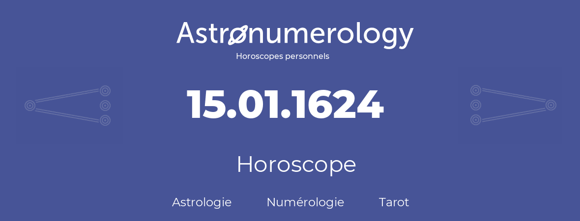 Horoscope pour anniversaire (jour de naissance): 15.01.1624 (15 Janvier 1624)