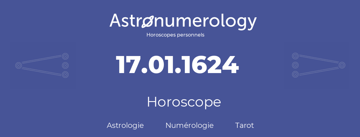 Horoscope pour anniversaire (jour de naissance): 17.01.1624 (17 Janvier 1624)