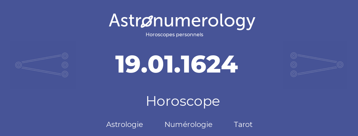 Horoscope pour anniversaire (jour de naissance): 19.01.1624 (19 Janvier 1624)