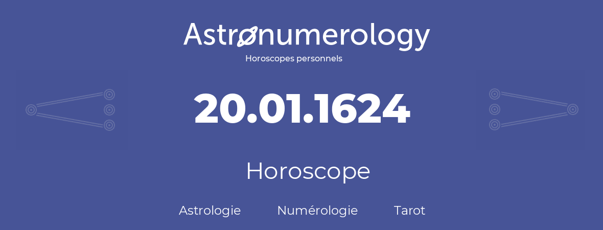 Horoscope pour anniversaire (jour de naissance): 20.01.1624 (20 Janvier 1624)