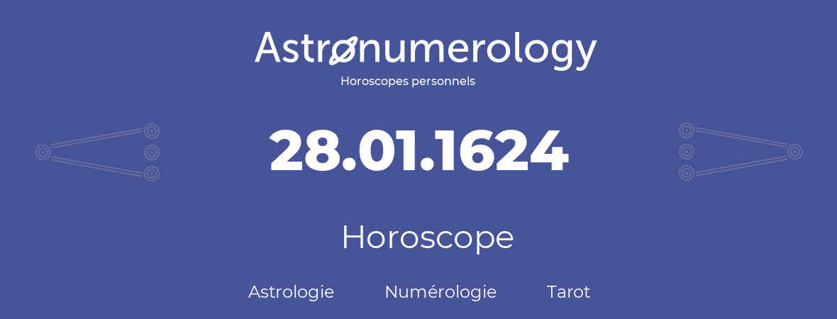 Horoscope pour anniversaire (jour de naissance): 28.01.1624 (28 Janvier 1624)