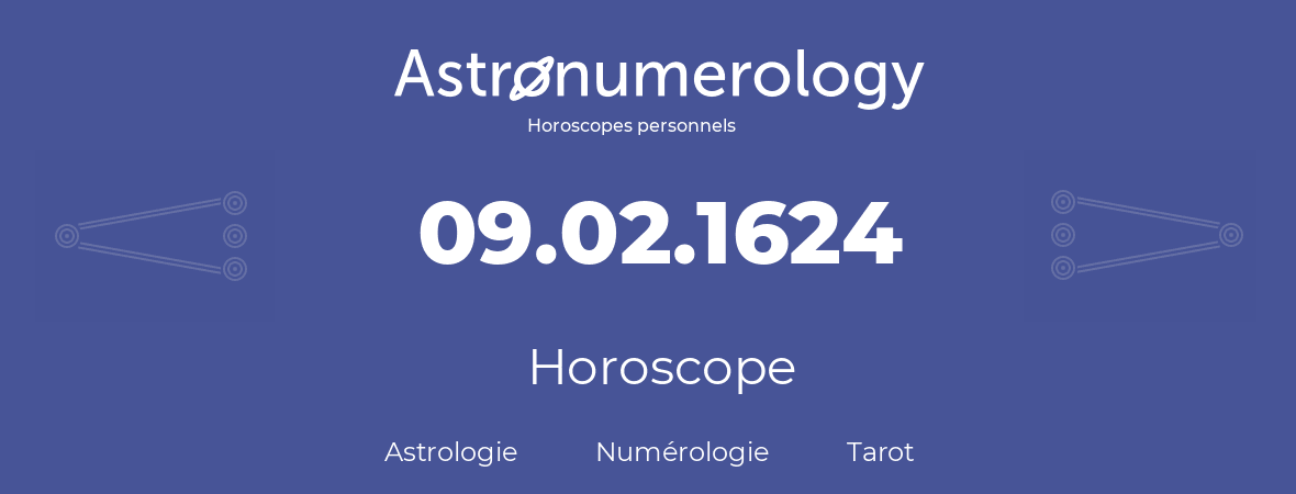 Horoscope pour anniversaire (jour de naissance): 09.02.1624 (9 Février 1624)