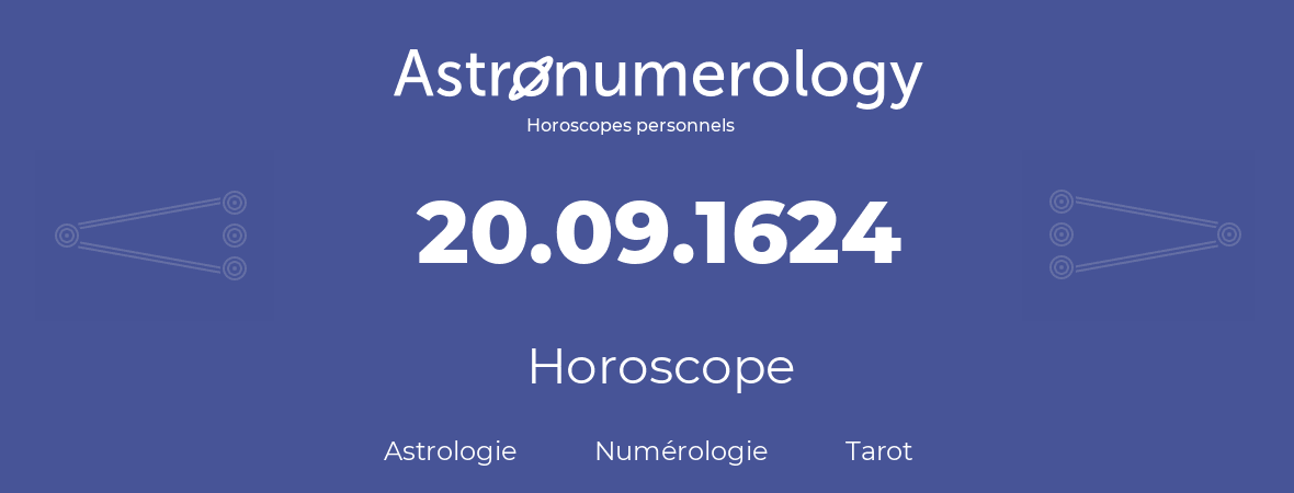 Horoscope pour anniversaire (jour de naissance): 20.09.1624 (20 Septembre 1624)