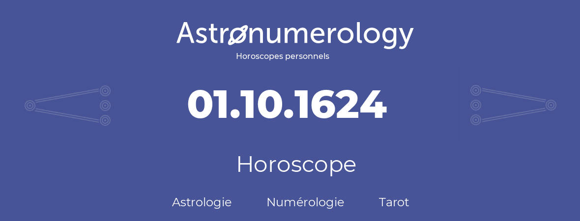 Horoscope pour anniversaire (jour de naissance): 01.10.1624 (1 Octobre 1624)