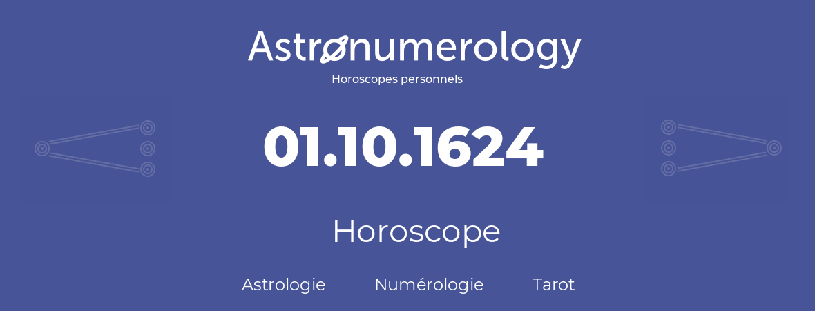 Horoscope pour anniversaire (jour de naissance): 01.10.1624 (01 Octobre 1624)