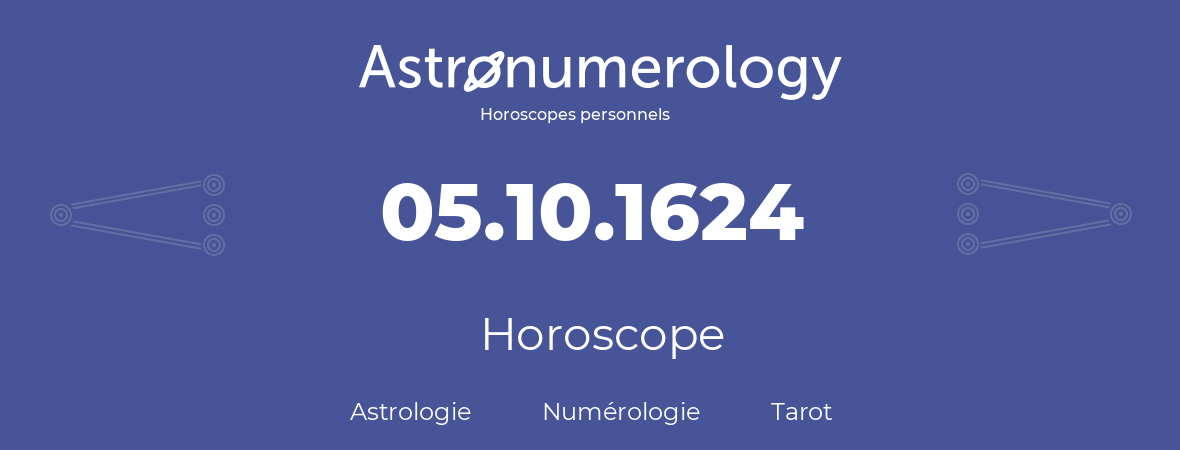 Horoscope pour anniversaire (jour de naissance): 05.10.1624 (5 Octobre 1624)