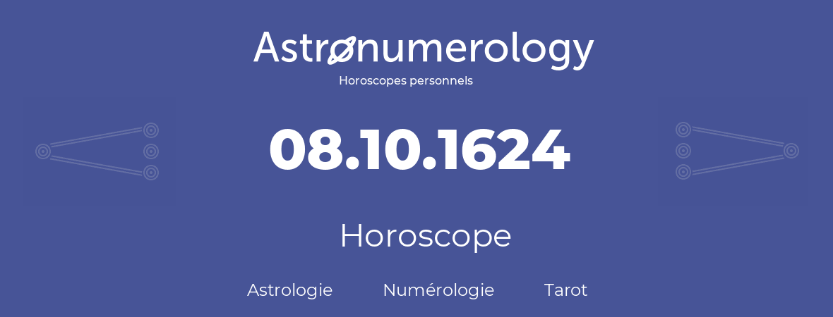 Horoscope pour anniversaire (jour de naissance): 08.10.1624 (08 Octobre 1624)