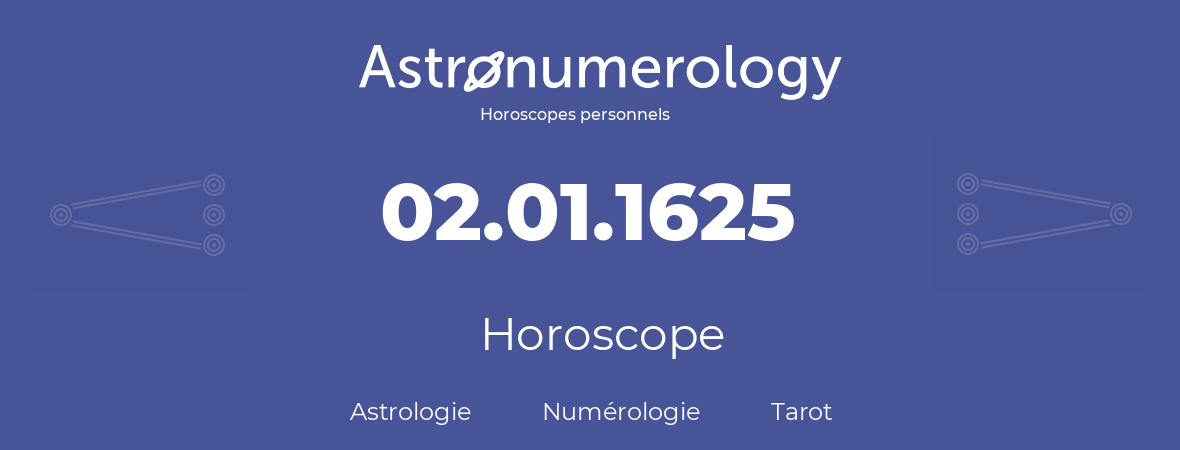 Horoscope pour anniversaire (jour de naissance): 02.01.1625 (2 Janvier 1625)