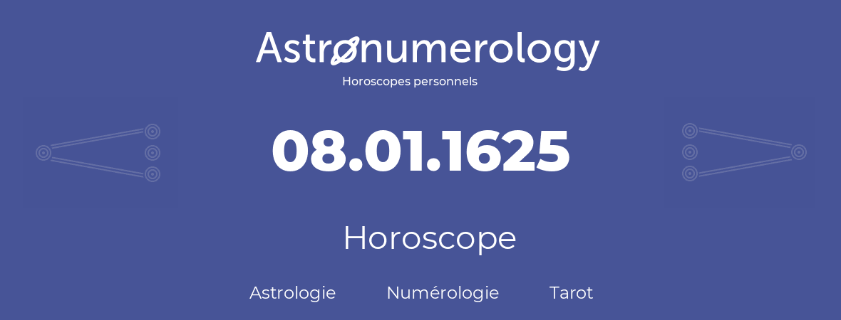 Horoscope pour anniversaire (jour de naissance): 08.01.1625 (08 Janvier 1625)