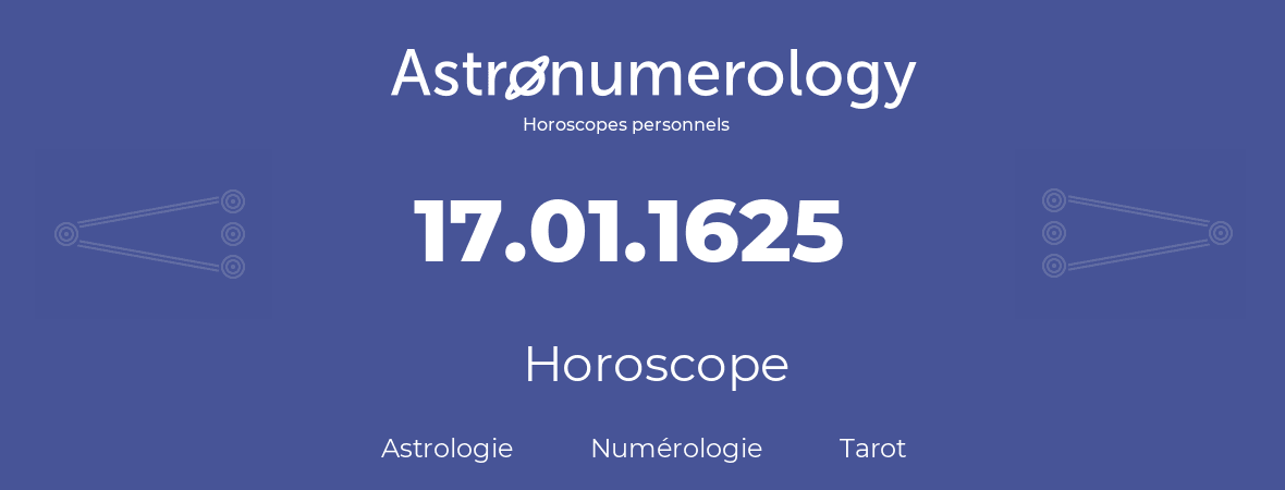 Horoscope pour anniversaire (jour de naissance): 17.01.1625 (17 Janvier 1625)