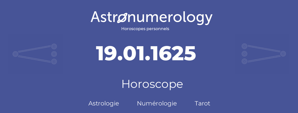 Horoscope pour anniversaire (jour de naissance): 19.01.1625 (19 Janvier 1625)