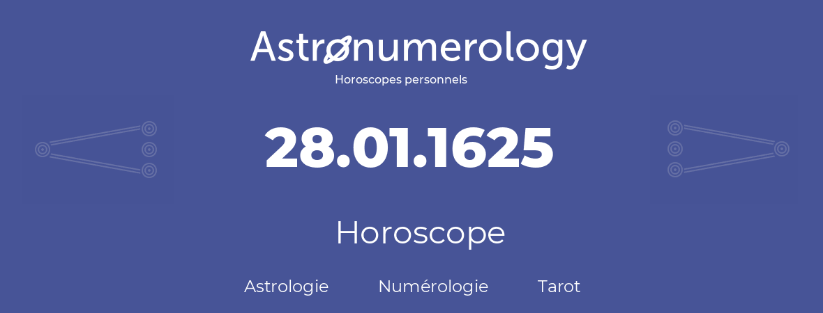 Horoscope pour anniversaire (jour de naissance): 28.01.1625 (28 Janvier 1625)