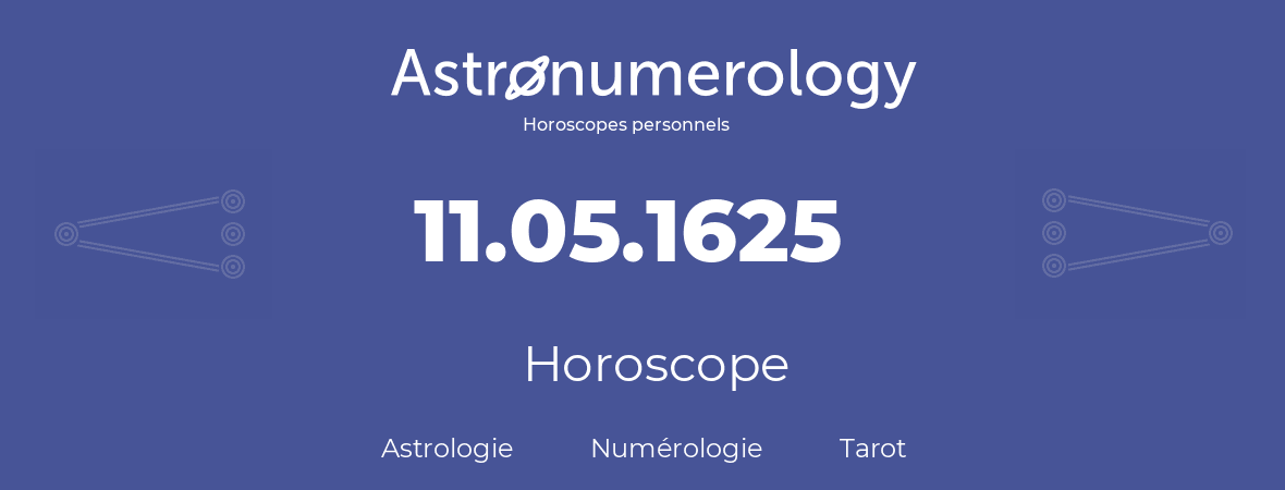 Horoscope pour anniversaire (jour de naissance): 11.05.1625 (11 Mai 1625)