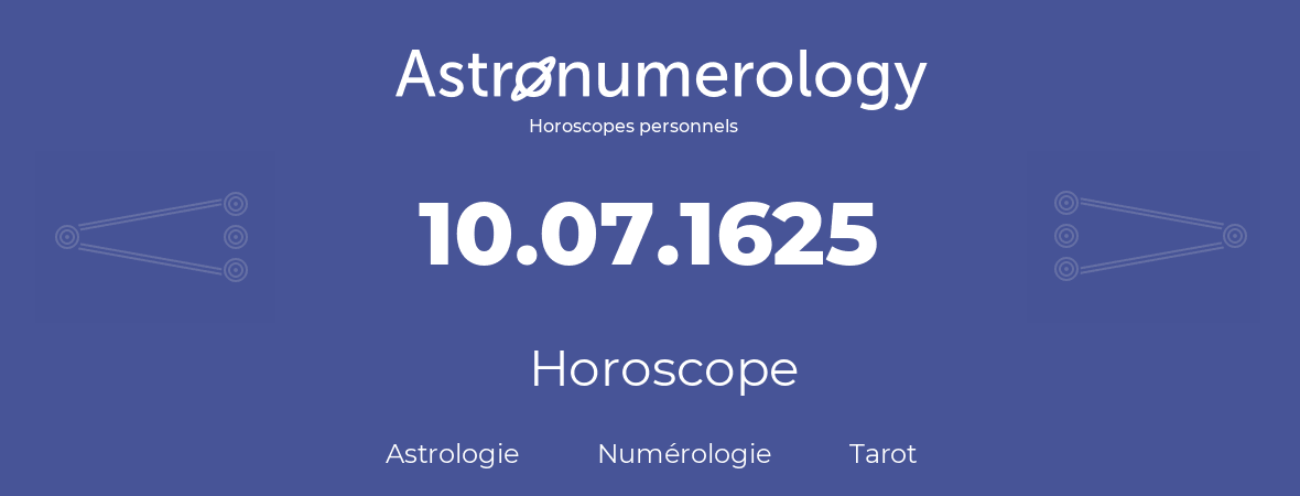 Horoscope pour anniversaire (jour de naissance): 10.07.1625 (10 Juillet 1625)