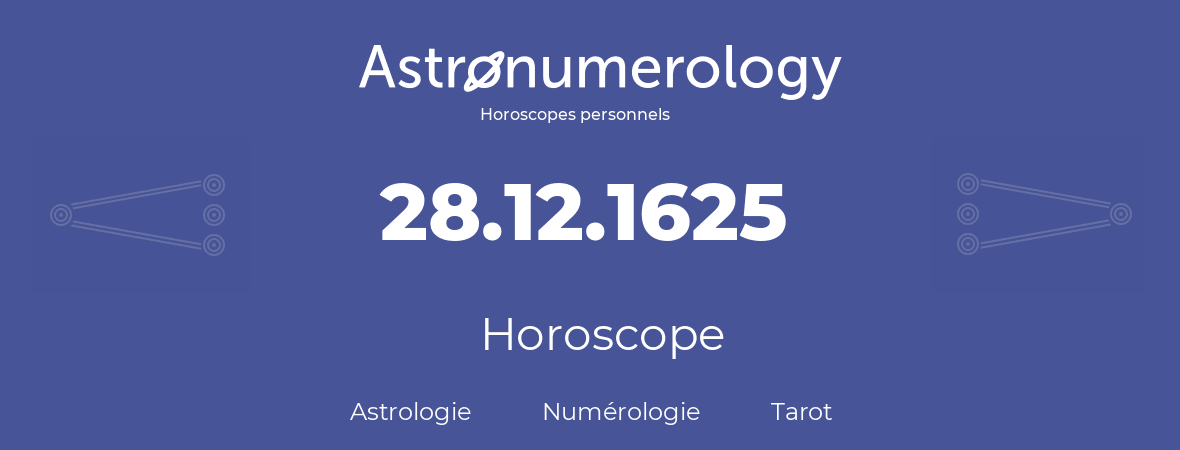 Horoscope pour anniversaire (jour de naissance): 28.12.1625 (28 Décembre 1625)