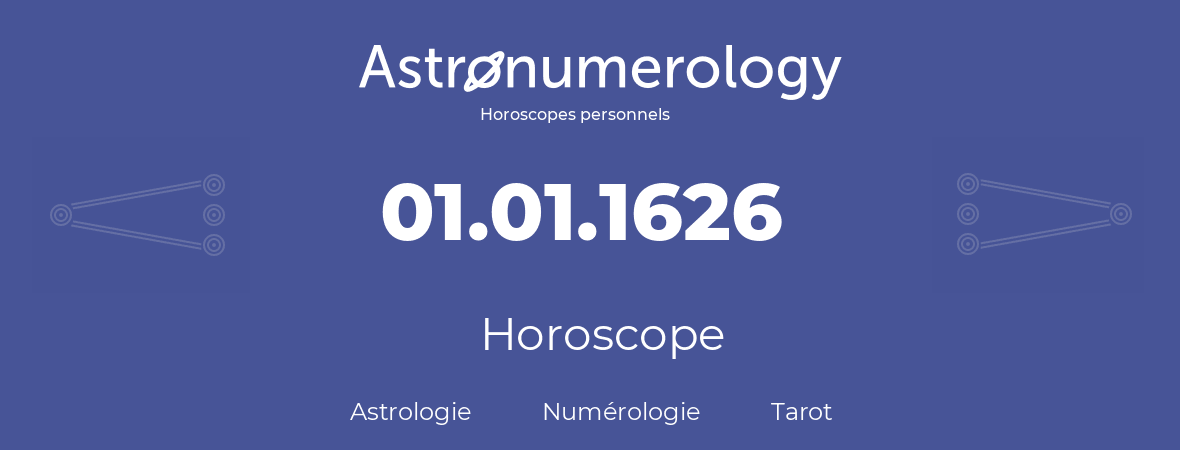 Horoscope pour anniversaire (jour de naissance): 01.01.1626 (1 Janvier 1626)